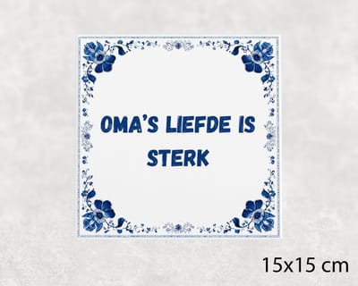Spreuk tegel 15x15 cm Oma’s liefde is sterk