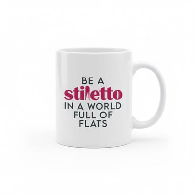 Motiverende Tekst Mok 330 ml – “Be a Stiletto in a World Full of Flats” – Stijlvolle Koffie- & Theemok – Inspirerend Cadeau voor Haar