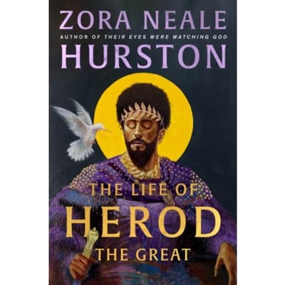 The Life Of Herod The Great - Zora Neale Hurston
