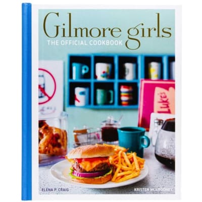 Gilmore Girls: The Official Cookbook - Gilmore Girls: Official Cookbooks - Elena Craig