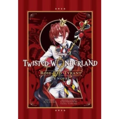 Disney Twisted-Wonderland: Rose-Red Tyrant - Disney Twisted-Wonderland Novels - Yana Toboso
