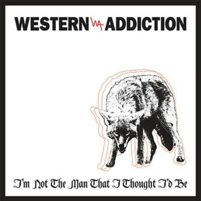 Western Addiction - I'm Not The Man That I Thought I'd Be (7" Single)