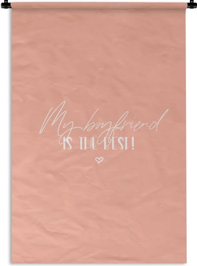 Wandkleed - Wanddoek - Vriendje - Verliefd - Quotes - My boyfriend is the best! - Spreuken - 120x180 cm - Wandtapijt