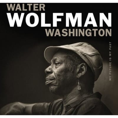 My Future Is My Past - Walter Wolfman Washington