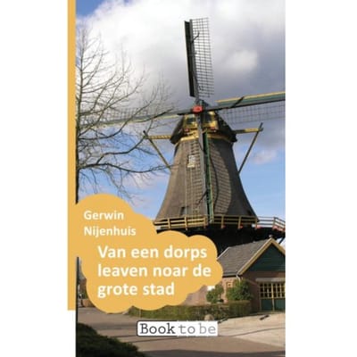 Van Een Dorps Leaven Noar De Grote Stad - Gerwin Nijenhuis