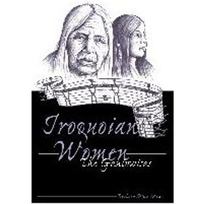 Iroquoian Women - Barbara Alice Mann