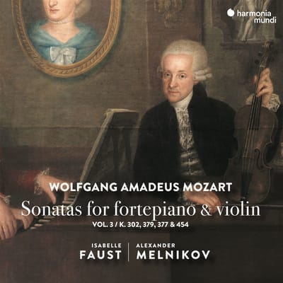 Isabelle Faust & Alexander Melnikov - Mozart: Sonatas For Fortepiano & Violin (Vol. 3 / K. 302, 377, 379 & 454) (CD)