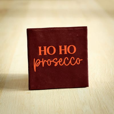 Tegeltje - Ho Ho Prosecco | Bordeaux | 10x10cm - Interieur - Wijsheid - Tegelwijsheid - Spreuktegel - Keramiek - BONT