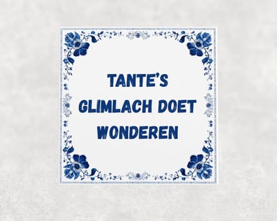Spreuk tegel 15x15 cm Tante’s glimlach doet wonderen