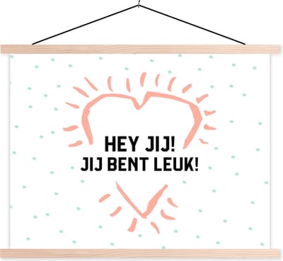 Posterhanger incl. Poster 120x90 cm - Schoolplaat - Quotes - Hey jij! Jij bent leuk! - Spreuken - Complimenten - Textielposter - Blanke latten