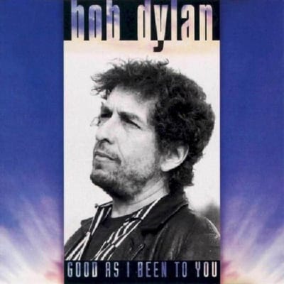 Good As I Been To You - Bob Dylan