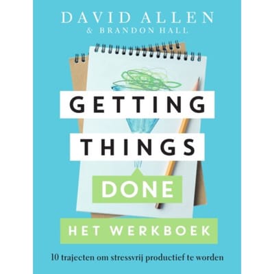 Getting Things Done Het Werkboek - David Allen