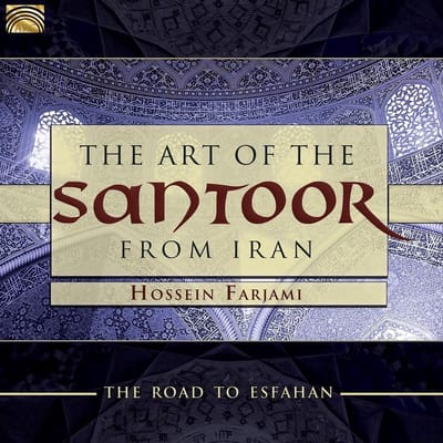 Hossein Farjami - The Art Of The Santoor From Iran. Road To Esfahan (CD)
