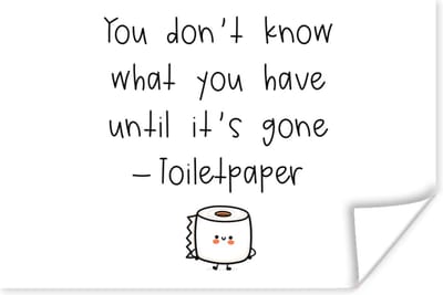 Poster Spreuken - Quotes - You don't know what you have until it's gone - WC papier - Toilet - 180x120 cm XXL