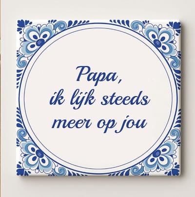Papa, Ik Lijk Steeds Meer op Jou Tegel 15x15cm – Grappig Vaderdagcadeau – Delfts Blauwe Keramische Wanddecoratie – Hartverwarmende Huisdecoratie
