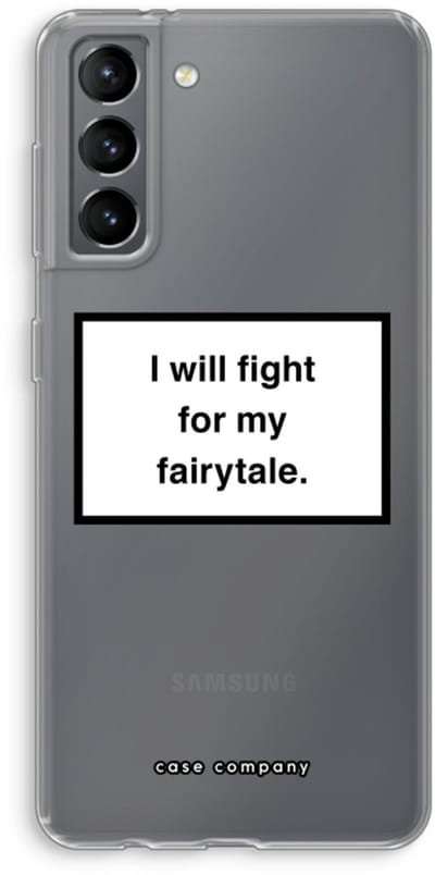 Hoesje geschikt voor Samsung Galaxy S21 hoesje - Fight for my fairytale - Soft Cover Telefoonhoesje - Bescherming aan alle Kanten en Schermrand