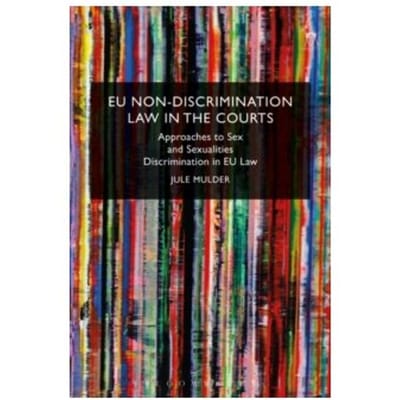Eu non-discrimination law in the courts : approaches to sex and sexualities discrimination - Jule Mulder
