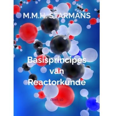 Basisprincipes Van Reactorkunde - M.M.H. Starmans