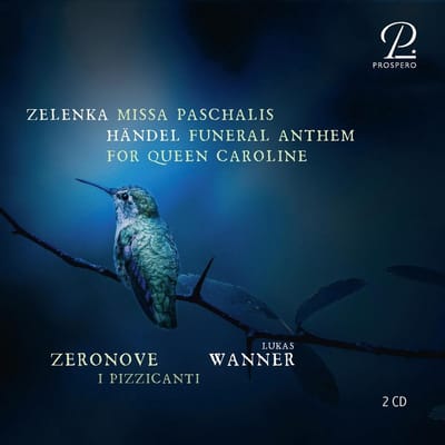 Lukas Wanner, Zeronove, I Pizzicanti - Zelenka Missa Paschalis, Zwv 7 | Handel: Funeral Anthem For Queen Caroline, Hwv 264 (2 CD)