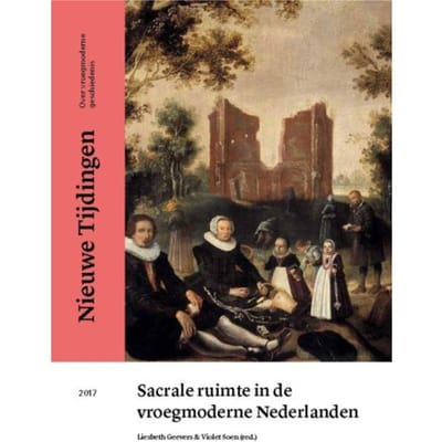 Sacrale Ruimte In De Vroegmoderne Nederlanden - Nieuwe Tijdingen