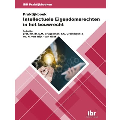 Praktijkboek Intellectuele Eigendomsrechten In Het Bouwrecht - Ibr Praktijkboeken