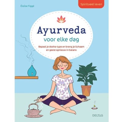 Spiritueel Leven - Ayurveda Voor Elke Dag - Eloise Figge