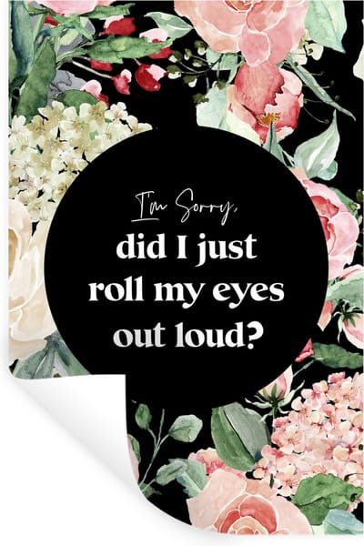 Muurstickers - Sticker Folie - Kids - Spreuken - Planten - Quotes - Im sorry, did I just roll my eyes out loud? - 20x30 cm - Plakfolie - Muurstickers Kinderkamer - Zelfklevend Behang - Zelfklevend behangpapier - Stickerfolie