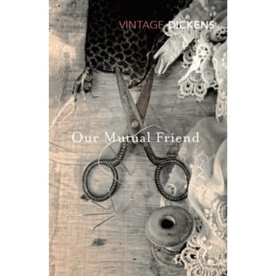 Our Mutual Friend - Charles Dickens