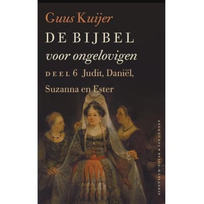 De Bijbel Voor Ongelovigen / 6 Judit, Daniël, Susanna En Ester - De Bijbel Voor Ongelovigen - Guus Kuijer