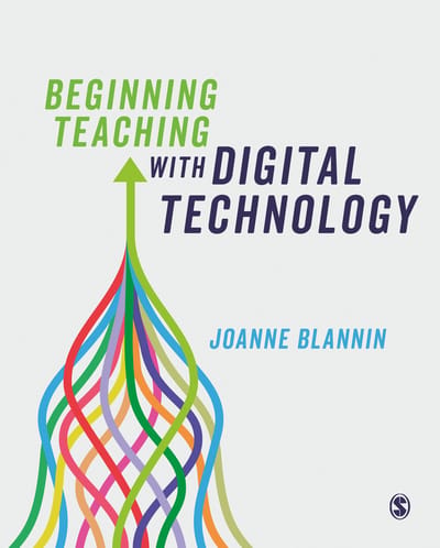 Beginning Teaching With Digital Technology - Blannin, Joanne