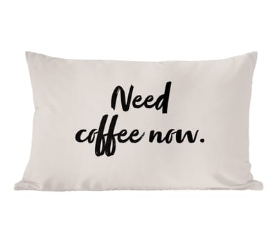 Sierkussens - Kussentjes Woonkamer - 60x40 cm - Quotes - Spreuken - Need coffee now - Koffie
