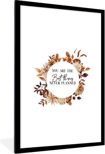 Fotolijst incl. Poster - Quotes - Liefde - You are the best thing never planned - Spreuken - 80x120 cm - Posterlijst