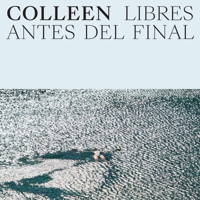 Colleen - Libres Antes Del Final (LP)