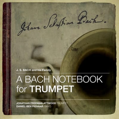 Jonathan Freeman-Attwood & Daniel-Ben Pienaar - A Bach Notebook For Trumpet (SACD)