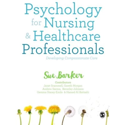 Psychology For Nursing And Healthcare Professionals: Developing Compassionate Care - Barker