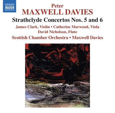 James Clark, Cathy Marwood, David Nicholson, Scottish Chamber Orchestra - Maxwell Davies: Strathclyde Concerto Nos. 5 & 6 (CD)