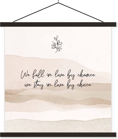 Posterhanger incl. Poster 60x60 cm - Schoolplaat - We fall in love by chance, we stay in love by choice - Quotes - Liefde - Spreuken - Textielposter - Zwarte latten