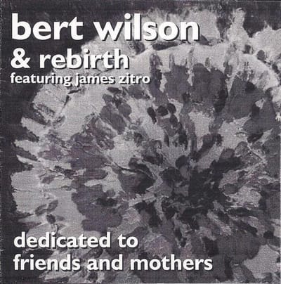 Bert Wilson & Rebirth, James Zitro - Dedicated To Friends & Mothers (CD)