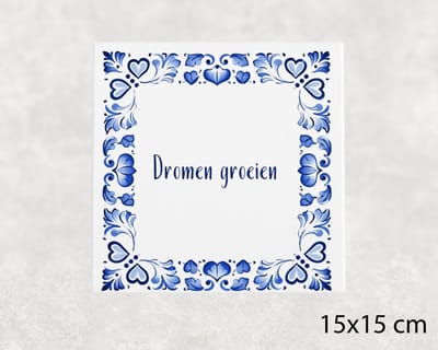 Spreuk tegel 15x15 cm Dromen groeien
