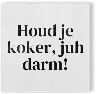 Tegeltje Leiden Houd je koker, juh darm! - wit zwart - tegeltje stad - tegeltje met tekst