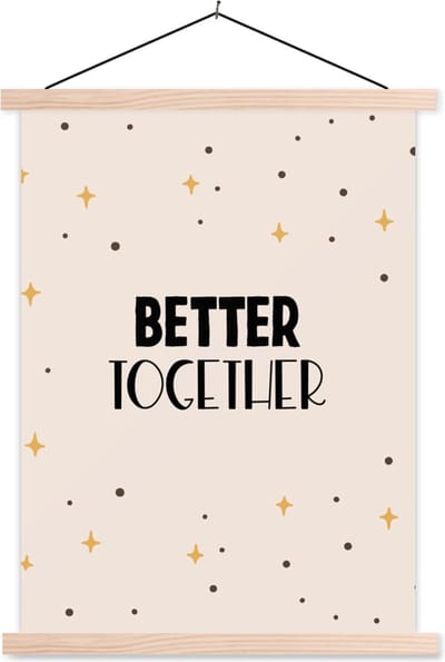 Posterhanger incl. Poster 87x120 cm - Schoolplaat - Quotes - Better together - Samen - Spreuken - Relatie - Textielposter - Blanke latten