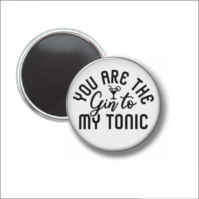 Button Met Magneet 58 MM - You Are The Gin To My Tonix - NIET VOOR KLEDING