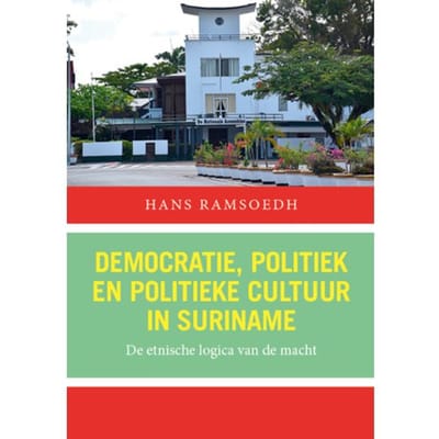 Democratie, Politiek En Politieke Cultuur In Suriname - Hans Ramsoedh