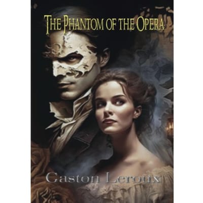 The Phantom Of The Opera - Gaston Leroux