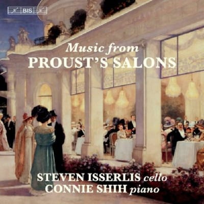 Steven Isserlis & Connie Shih - Cello Music From Proust's Salons (SACD)