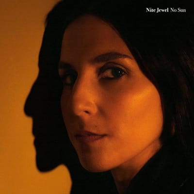 No Sun - Nite Jewel