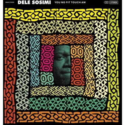 You No Fit Touch Am - Dele Sosimi