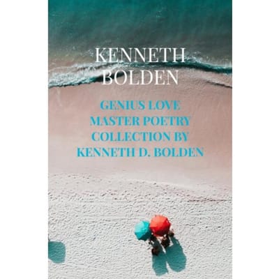 Genius Love Master Poetry Collection By Kenneth D. Bolden - Kenneth Bolden