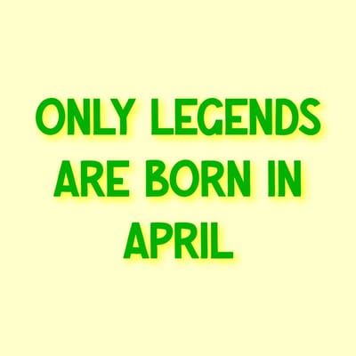 Tegeltje met tekst – “Only legends are born in April”