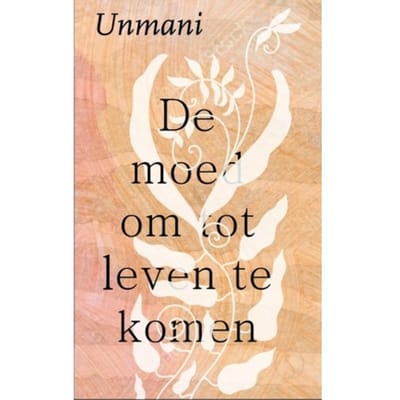 De Moed Om Tot Leven Te Komen - Unmani Liza Hyde